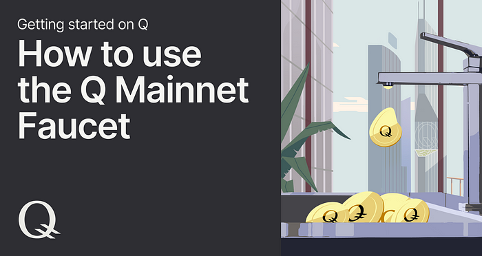 Diving into Q: A Guide to Utilizing the Q Mainnet Faucet