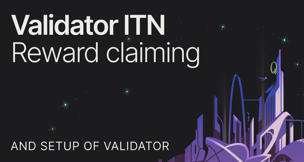 Maximizing Rewards: A Guide to Claiming Rewards and Setting Up Q Blockchain Validator on the ITN