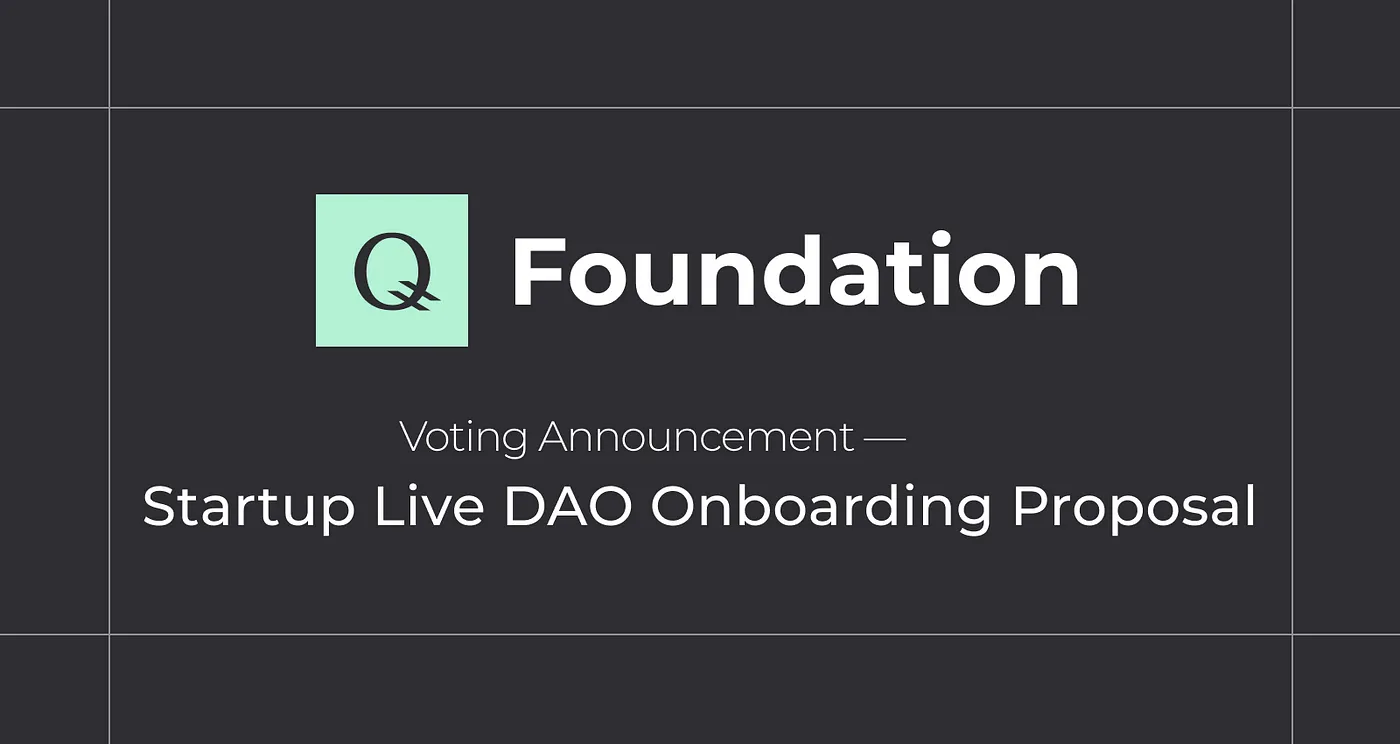 Startup Live DAO Onboarding Proposal — Q International Foundation Voting announcement